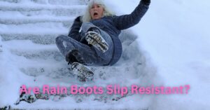Are Rain Boots Slip Resistant