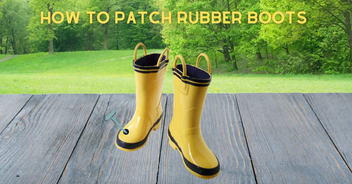 How To Patch Rubber Boots