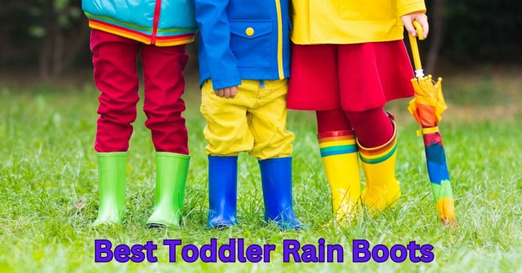Best Toddler Rain Boots