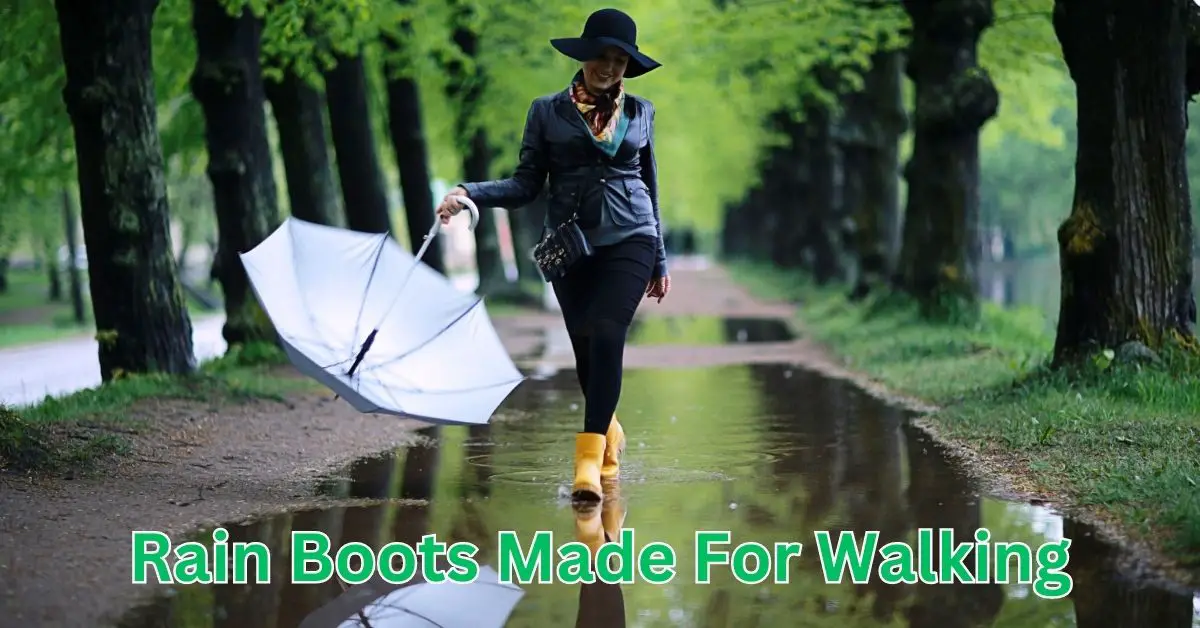 Rain Boots Made For Walking