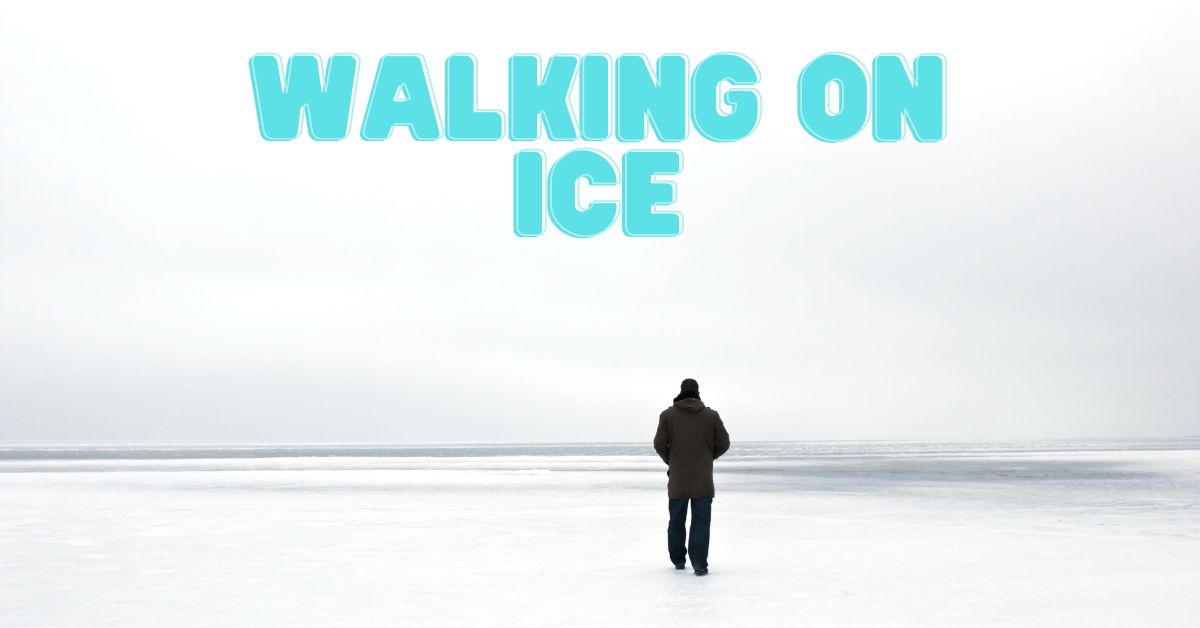 Walking on Ice